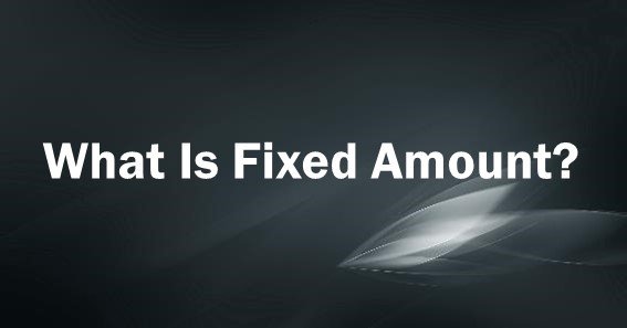 What Is Fixed Amount?